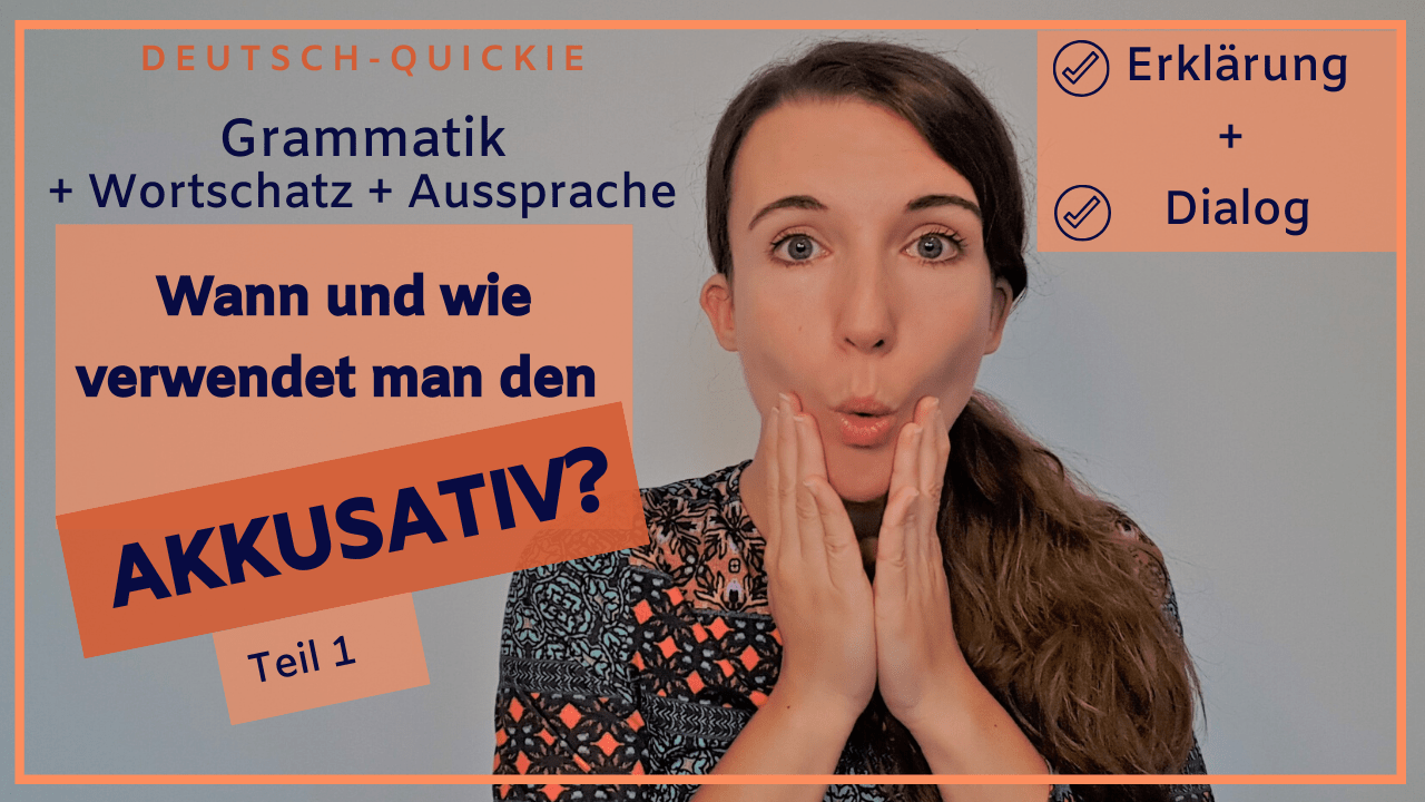 Der Akkusativ im Deutschen – Teil 1 – deutsche Grammatik – Verben mit Akkusativ